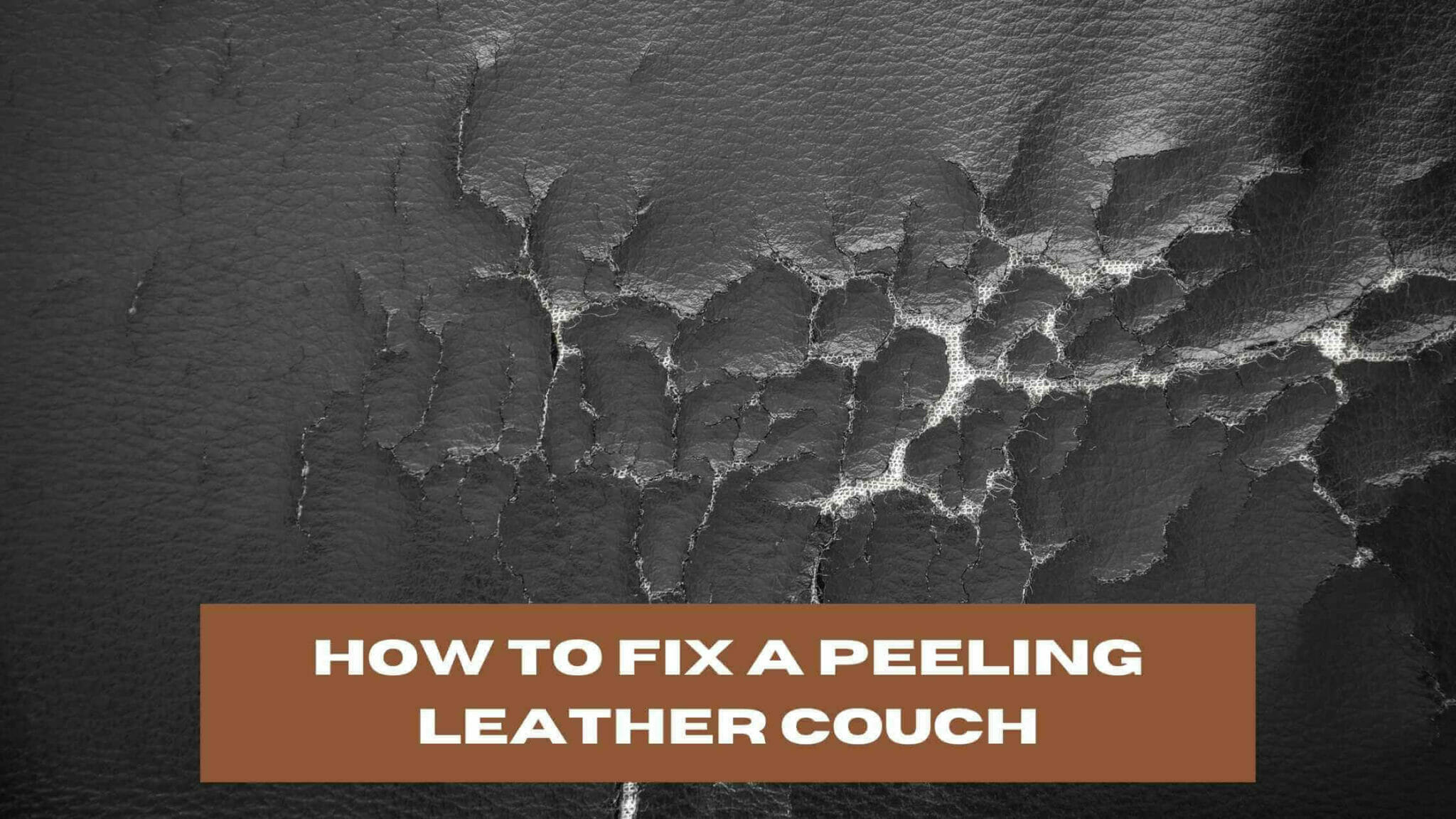 How to Fix a Peeling Leather Couch? (8 Easy Steps)