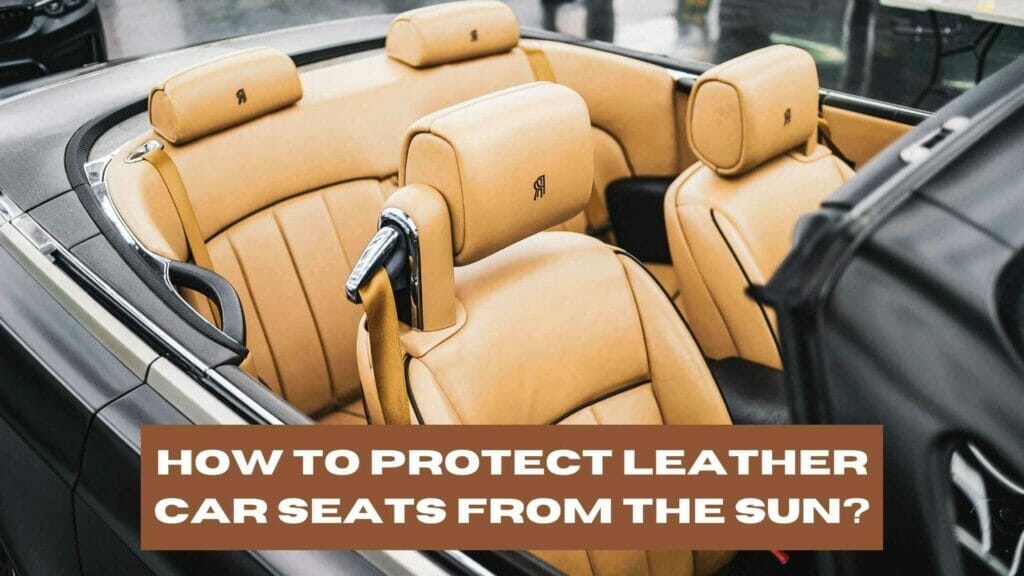 Photo of a convertible Rolls Royce with leather seats on the sun.
How to Protect Leather Car Seats From The Sun?