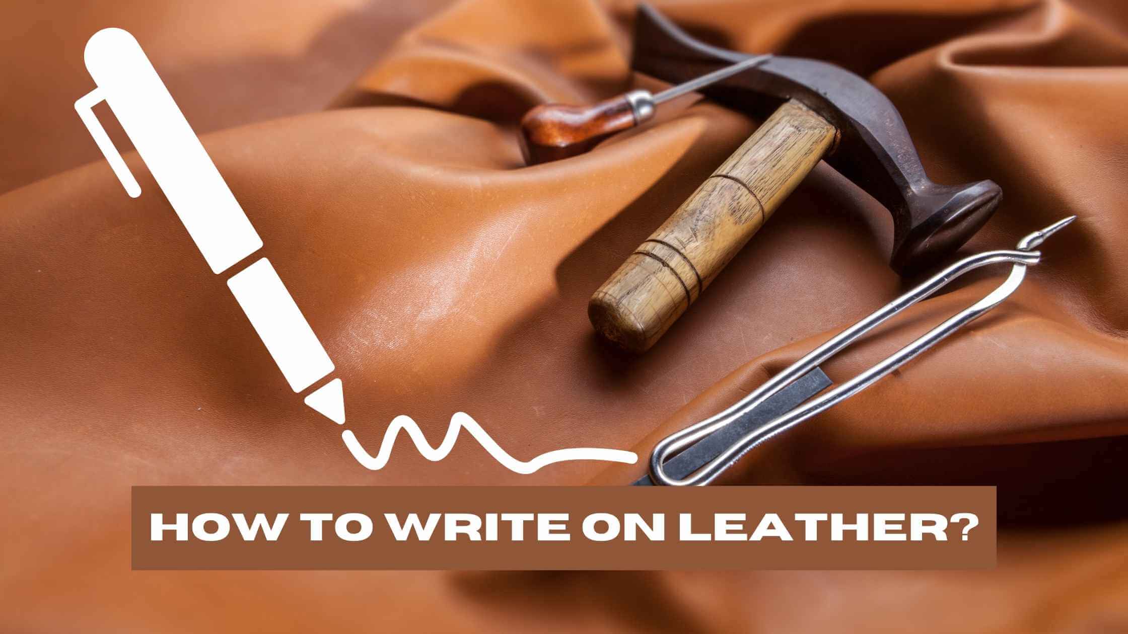 How to Write on Leather