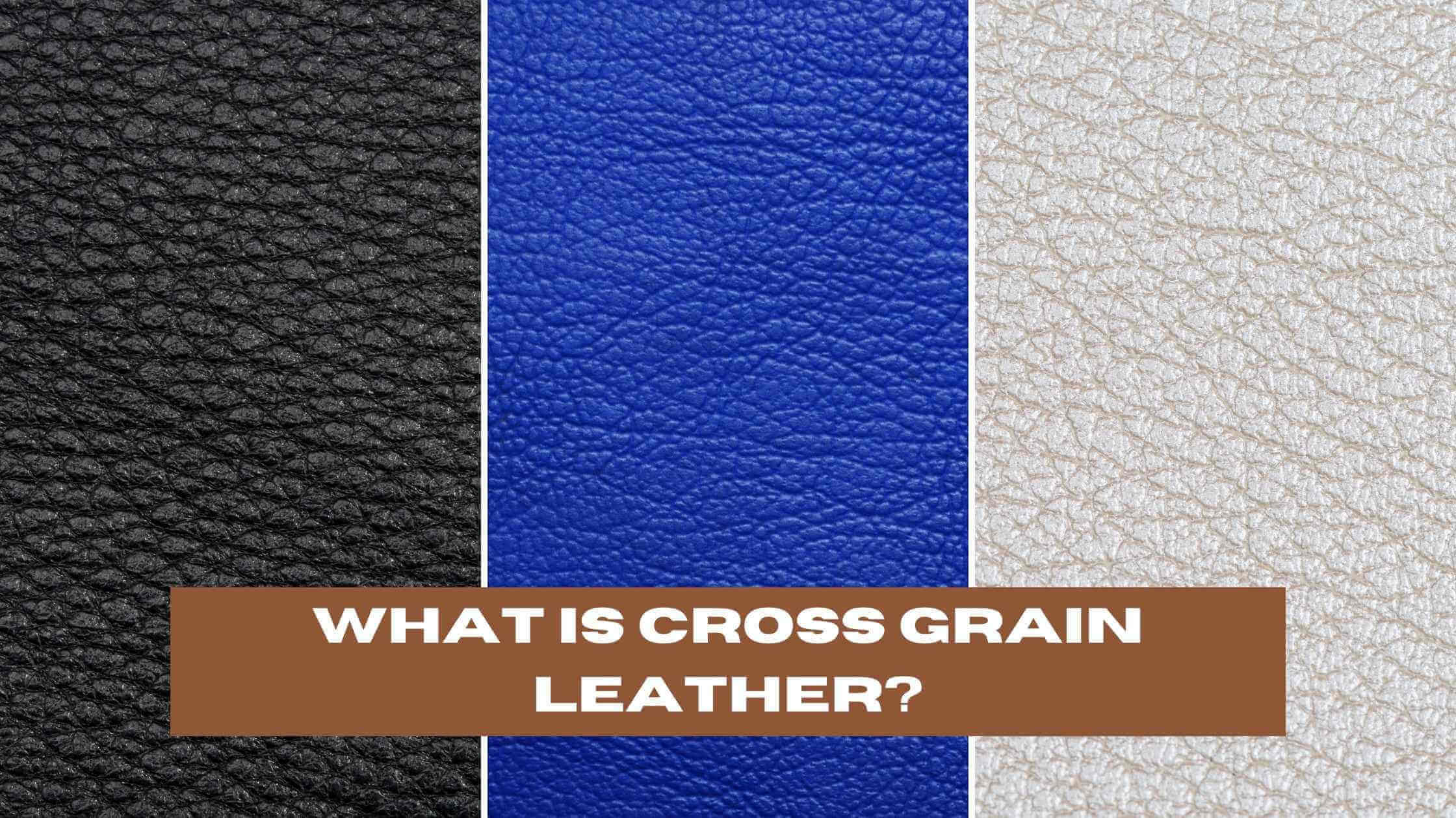What is Cross Grain Leather