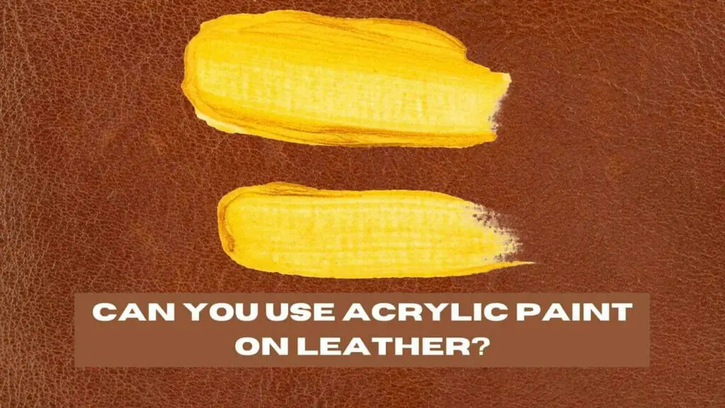 Photo of brown leather with yellow acrylic paint on top. Can You Use Acrylic Paint On Leather?