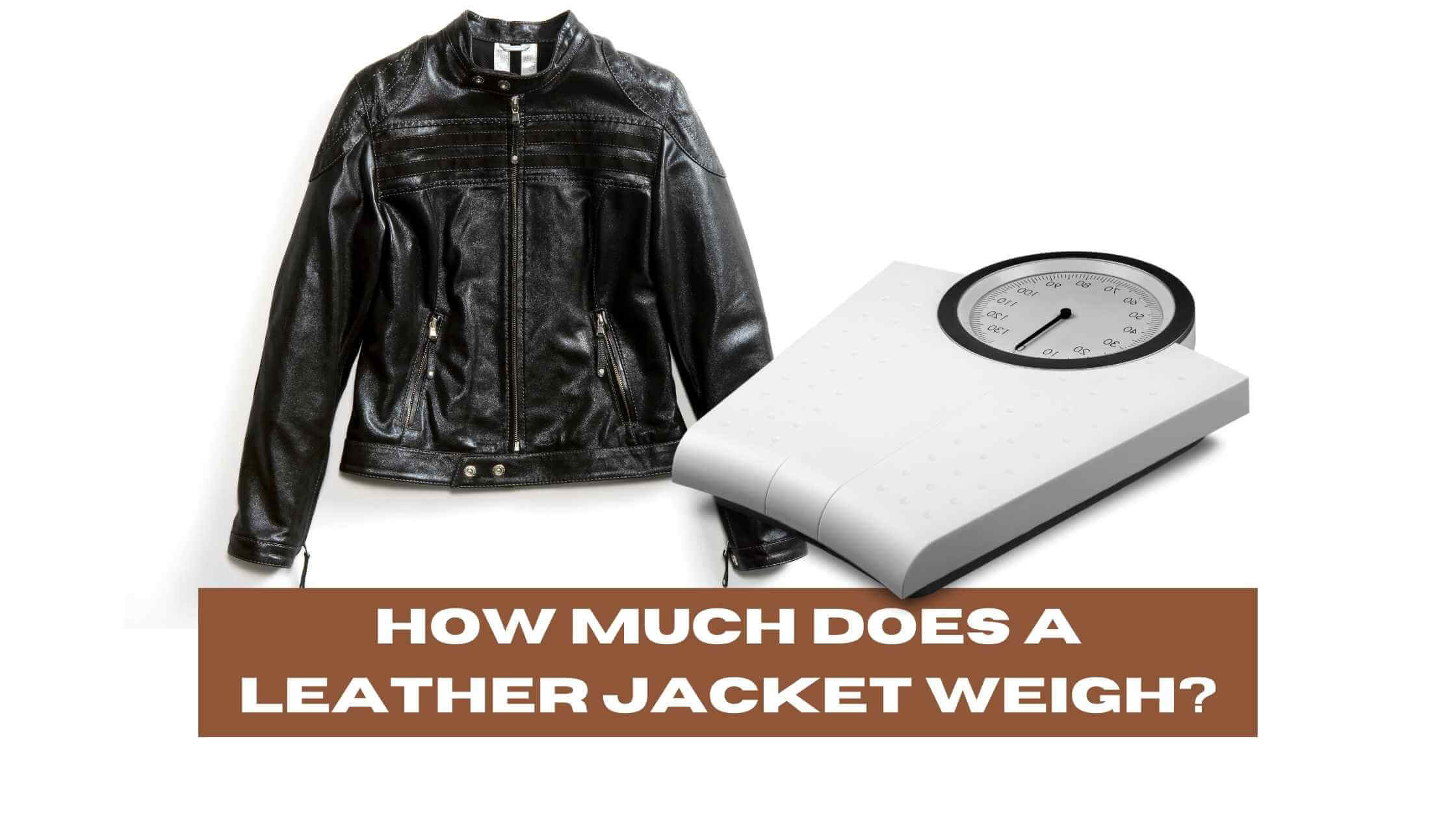 How Much Does a Leather Jacket Weigh