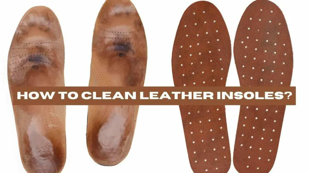 Photo of dirty leather insoles on the left and clean leather insoles on the right. How to Clean Leather Insoles?