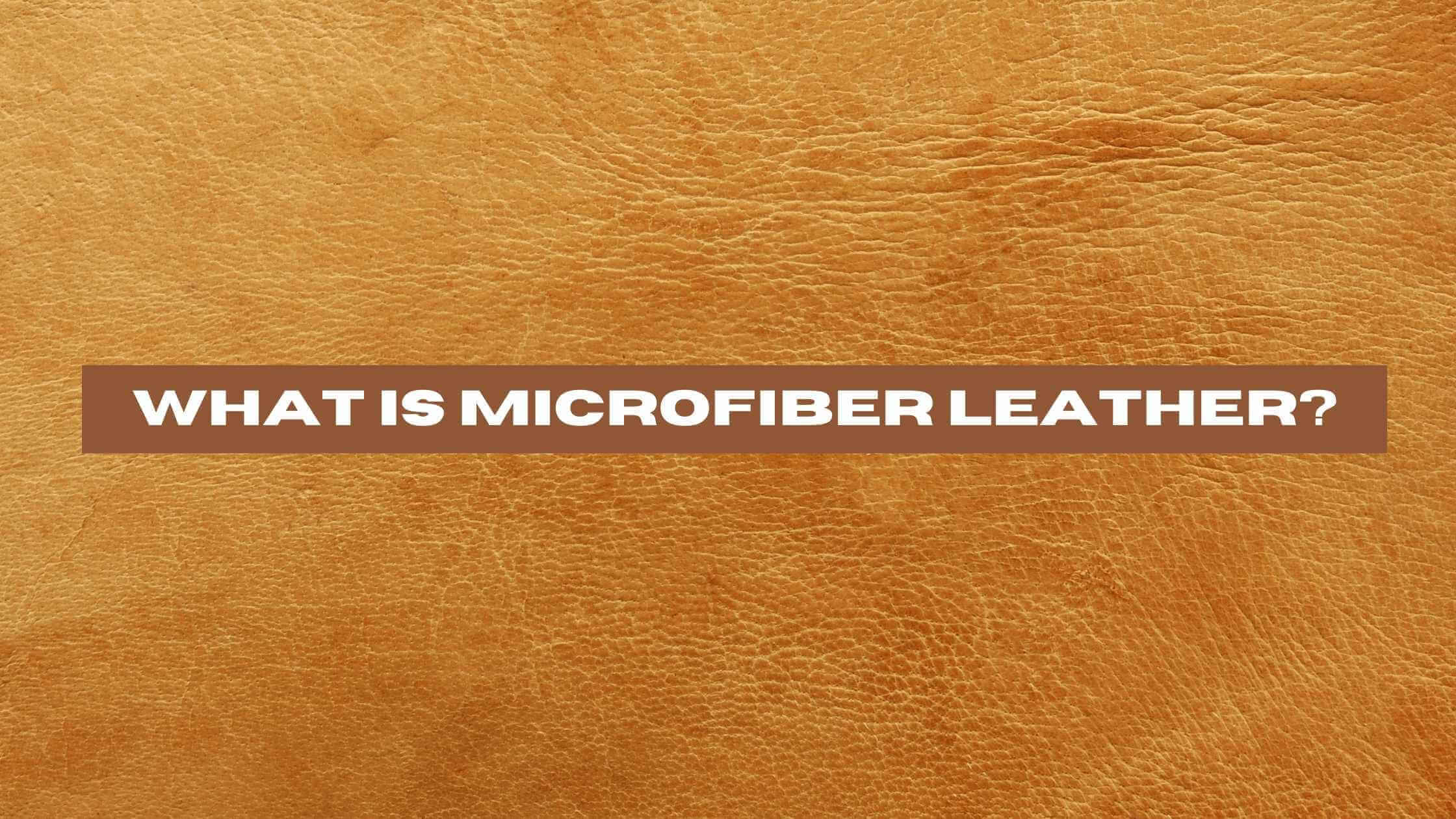 What is Microfiber Leather