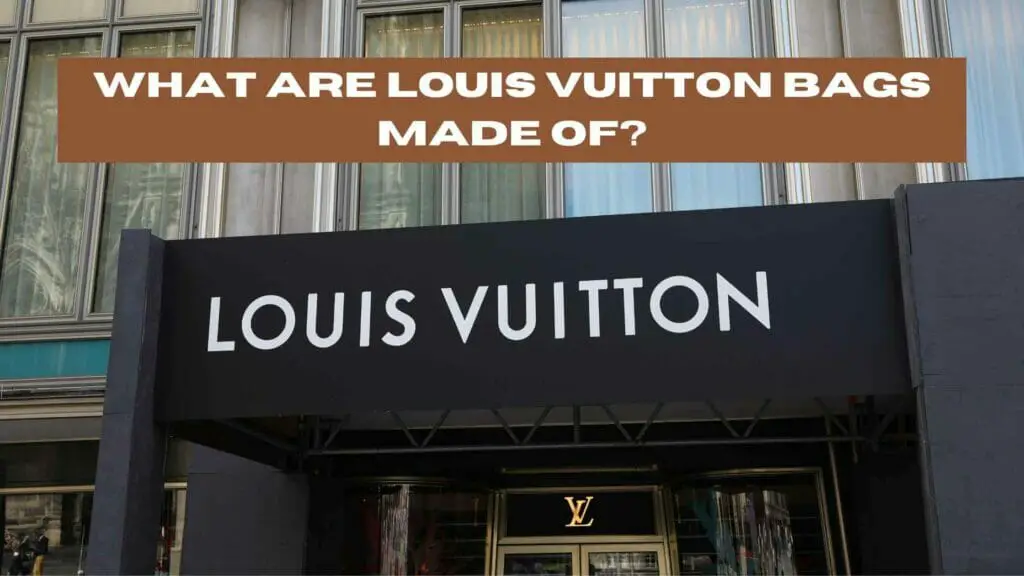 Photo of a Louis Vuitton store entrance. What Are Louis Vuitton Bags Made Of?