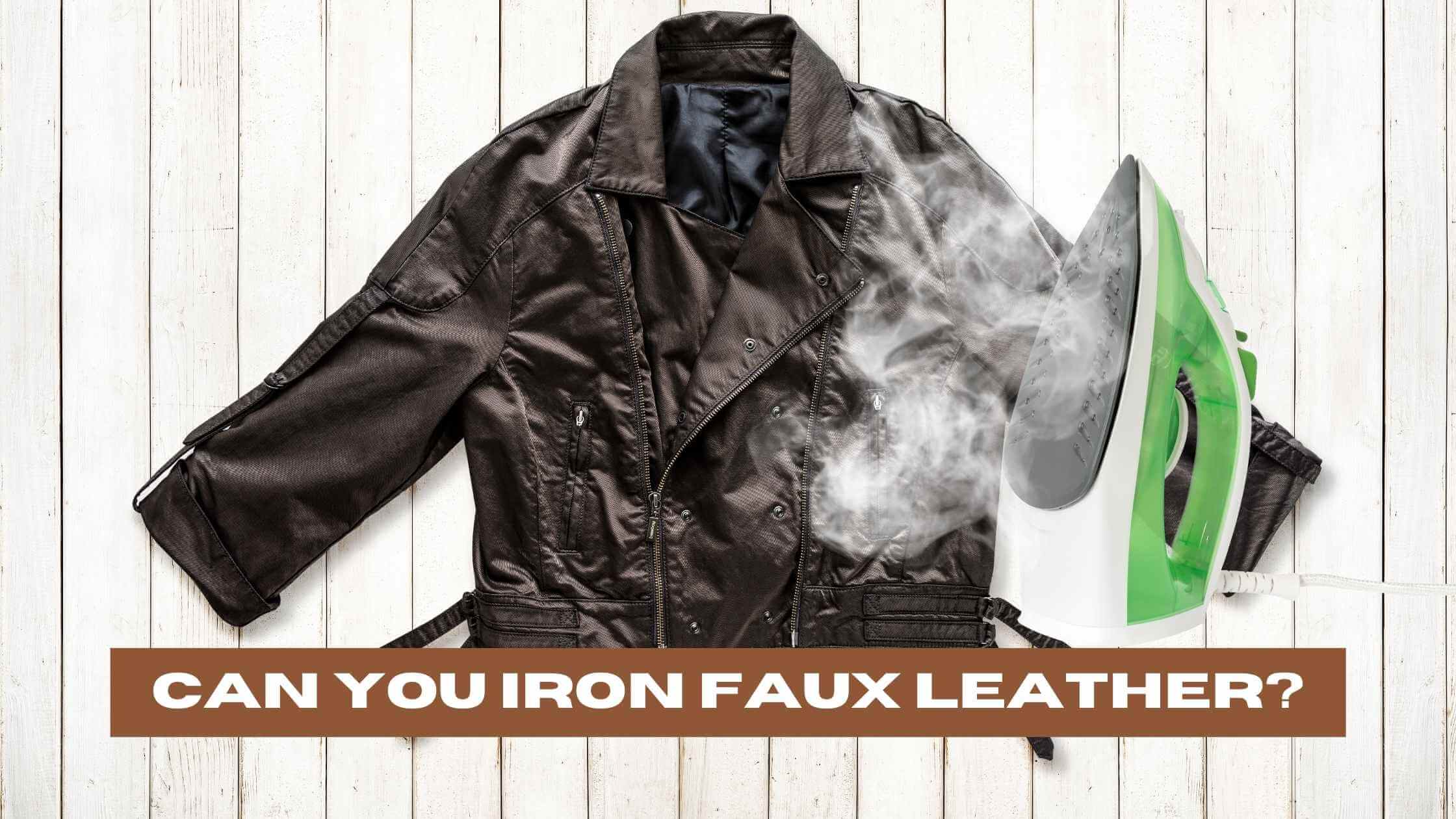Can You Iron Faux Leather