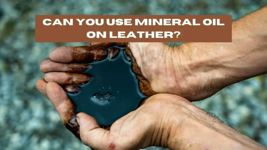 Photo of a person holding mineral oil on his hands. Can You Use Mineral Oil on Leather?