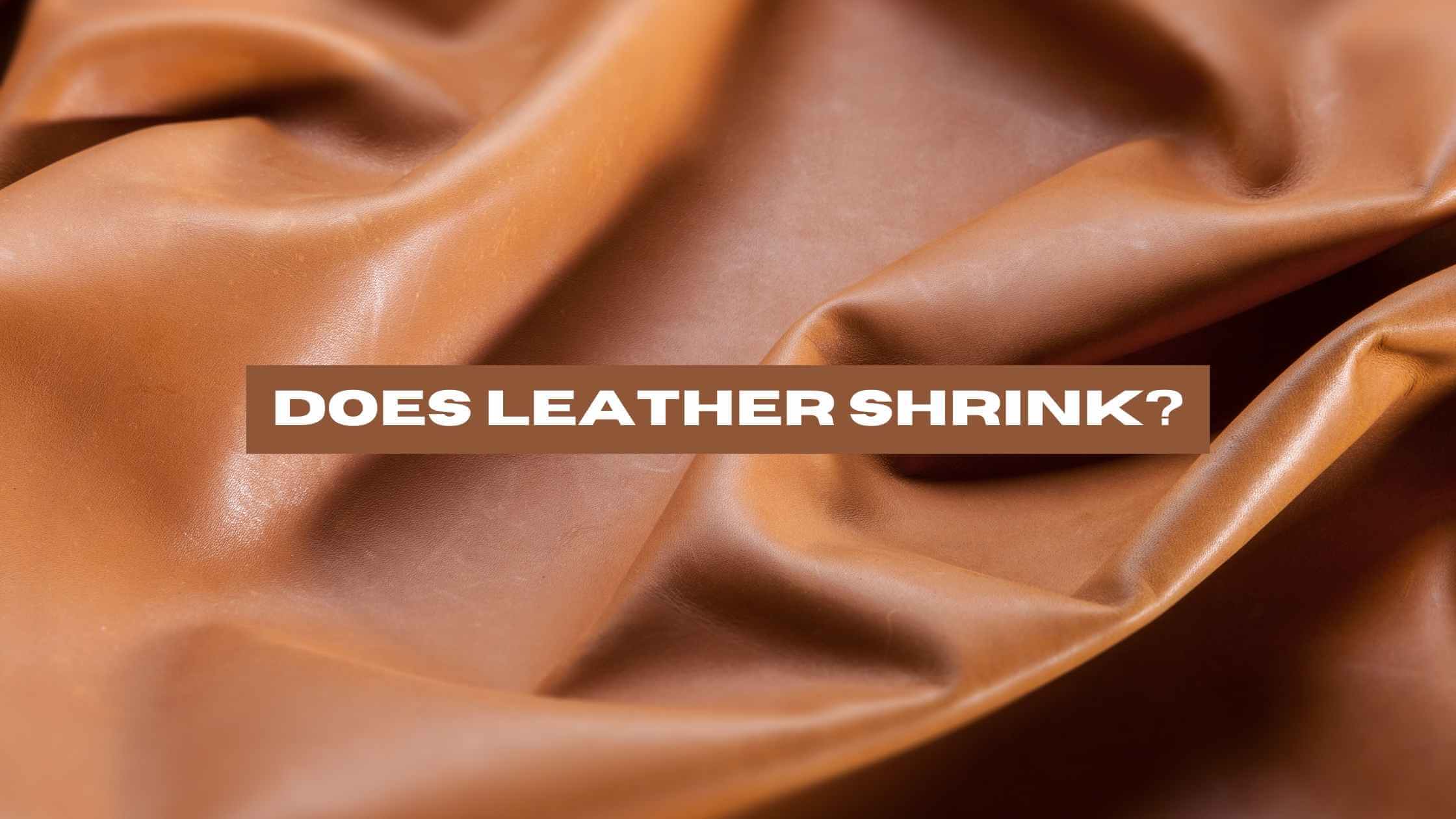 Does Leather Shrink