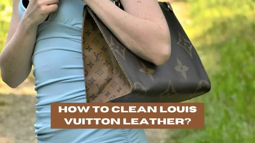 Photo of a woman with a Louis Vuitton bag. How to Clean Louis Vuitton Leather?