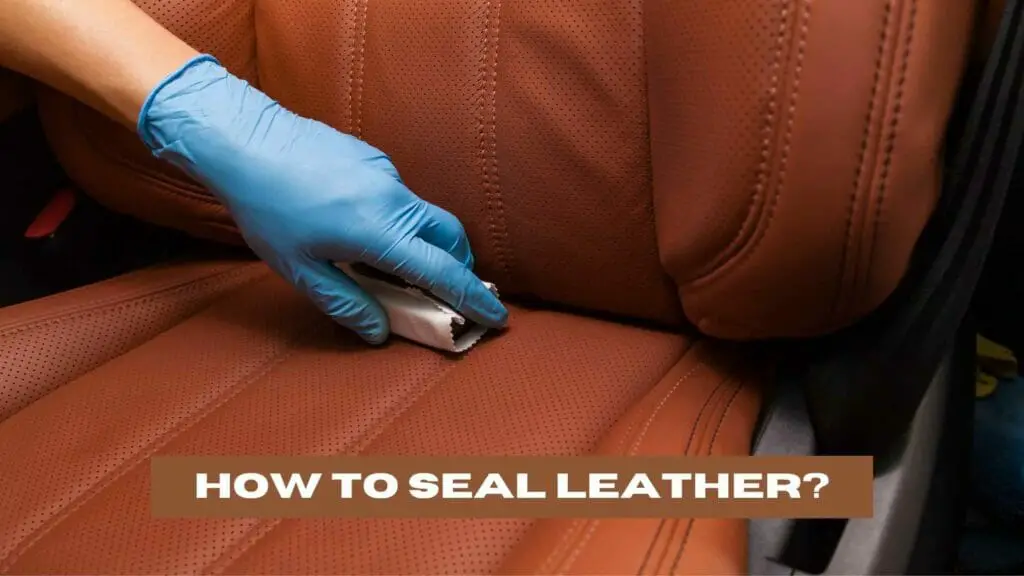 Photo of a person applying sealer to a brown leather seat. How to seal leather?
