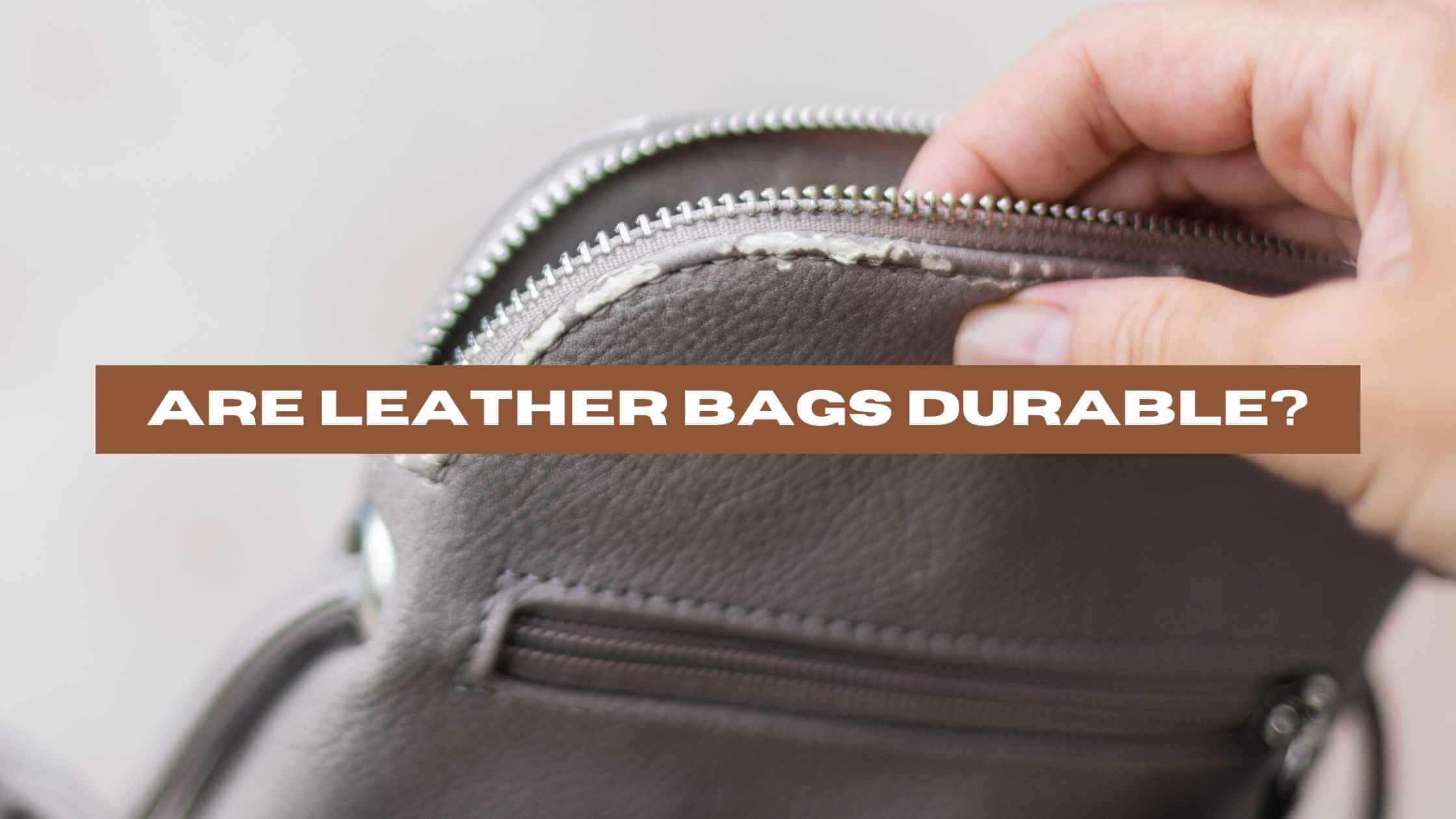 Are Leather Bags Durable
