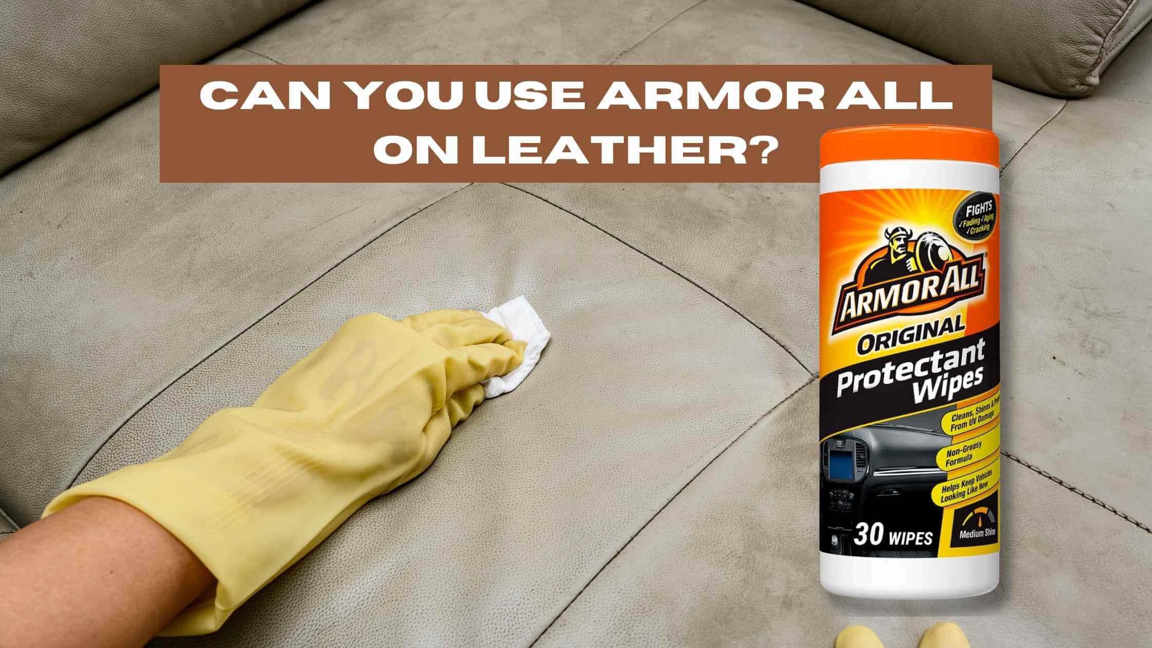 Can You Use Armor All on Leather