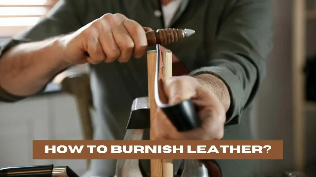 Man burnishing a leather belt edges. How to Burnish Leather?
