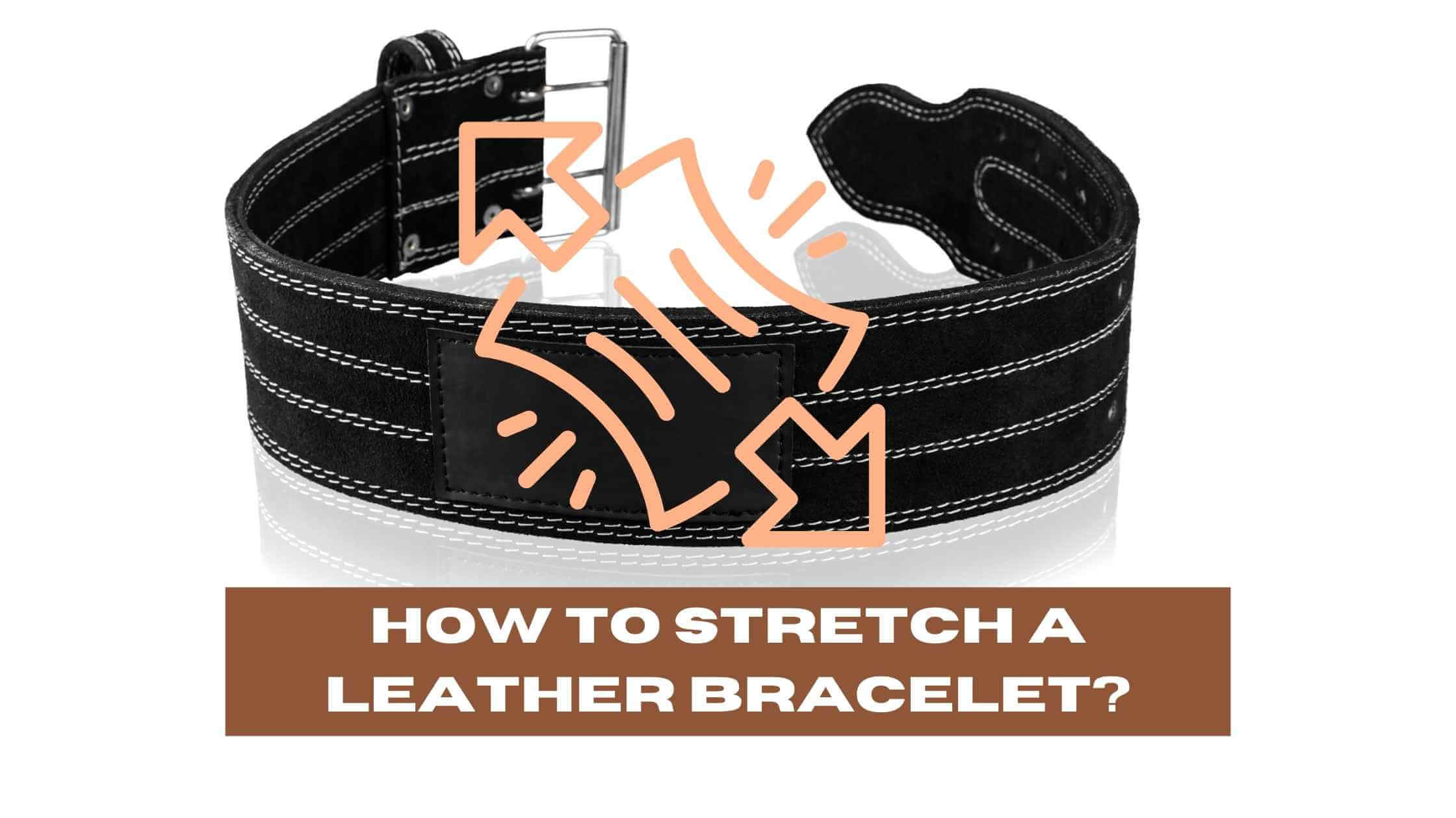 Black leather bracelet with a stretching sign above. How to Stretch a Leather Bracelet?