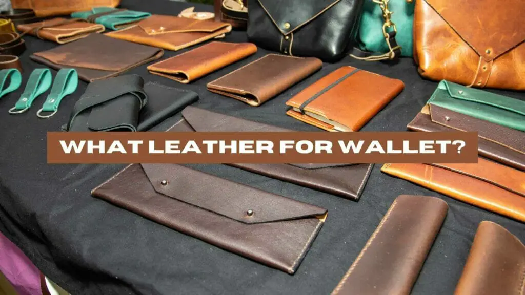 Photo of several types of leather wallets.What Leather for Wallet?